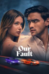 Culpa nuestra / Our Fault (2025)