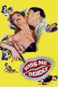 Kiss Me Deadly / Φίλησέ με μέχρι θανάτου (1955)
