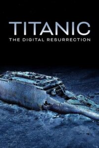 Titanic: The Digital Resurrection (2025)